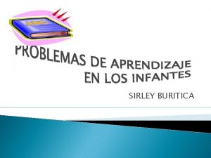 SIRLEY BURITICA Los problemas de aprendizaje afectan a
