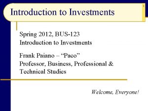 Introduction to Investments Spring 2012 BUS123 Introduction to