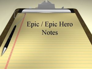 Epic Epic Hero Notes Epic Definition An epic