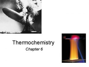 Thermochemistry Chapter 6 Thermochemistry Thermodynamics is the science