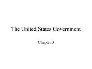 The United States Government Chapter 3 Government Following