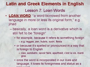 Latin and Greek Elements in English Lesson 7