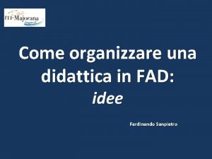 Come organizzare una didattica in FAD idee Ferdinando