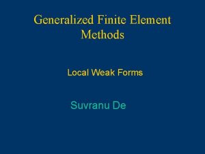 Generalized Finite Element Methods Local Weak Forms Suvranu
