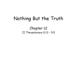 Nothing But the Truth Chapter 12 II Thessalonians
