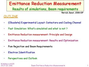 Emittance Reduction Measurement Results of simulations Beam requirements