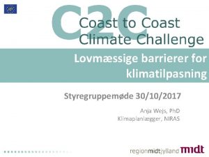 Lovmssige barrierer for klimatilpasning Styregruppemde 30102017 Anja Wejs