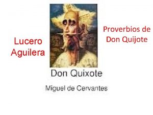Lucero Aguilera Proverbios de Don Quijote Cuando una