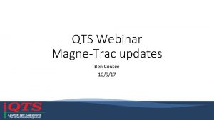 QTS Webinar MagneTrac updates Ben Coutee 10917 Product