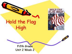 Hold the Flag High Fifth Grade Unit 2