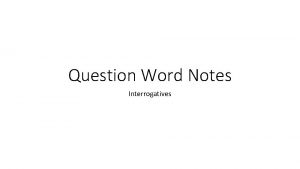 Question Word Notes Interrogatives Quines De quin Con