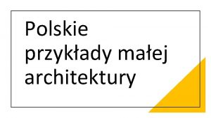 Polskie przykady maej architektury Wprowadzenie informacje dla nauczyciela