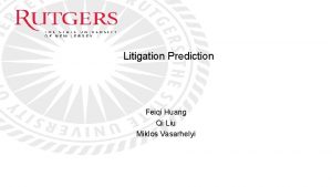 Litigation Prediction Feiqi Huang Qi Liu Miklos Vasarhelyi