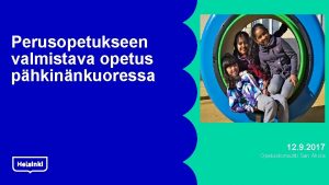 Perusopetukseen valmistava opetus phkinnkuoressa 12 9 2017 Opetuskonsultti