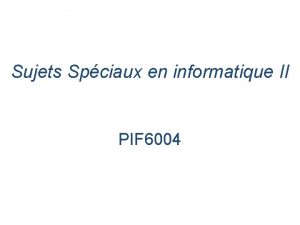 Sujets Spciaux en informatique II PIF 6004 Application