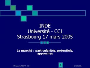 INDE Universit CCI Strasbourg 17 mars 2005 Le