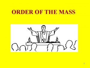 ORDER OF THE MASS 1 INTRODUCTORY RITES ENTRANCE