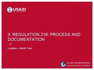 3 REGULATION 216 PROCESS AND DOCUMENTATION Location Month