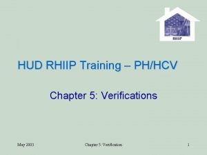 HUD RHIIP Training PHHCV Chapter 5 Verifications May