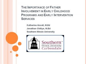 THE IMPORTANCE OF FATHER INVOLVEMENT IN EARLY CHILDHOOD