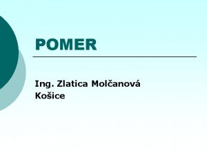 POMER Ing Zlatica Molanov Koice Pri poznvan krs