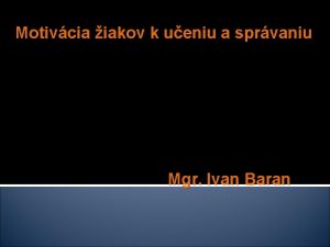 Motivcia iakov k ueniu a sprvaniu Mgr Ivan