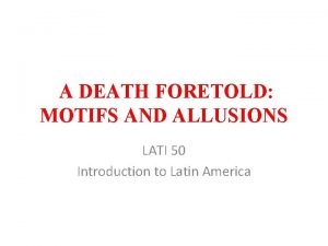 A DEATH FORETOLD MOTIFS AND ALLUSIONS LATI 50