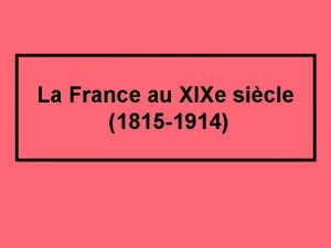 La France au XIXe sicle 1815 1914 Introduction
