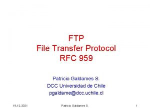 FTP File Transfer Protocol RFC 959 Patricio Galdames