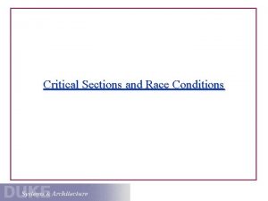Critical Sections and Race Conditions Administrivia Install and