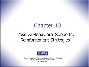 Chapter 10 Positive Behavioral Supports Reinforcement Strategies Behavior