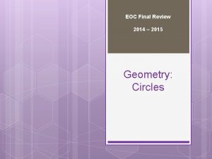 EOC Final Review 2014 2015 Geometry Circles 1