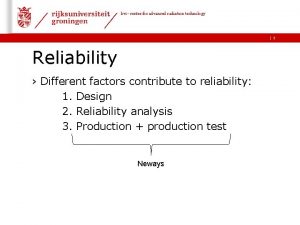 kvi center for advanced radiation technology 1 Reliability