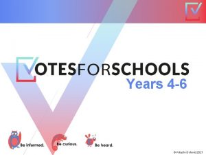 Years 4 6 Votesfor Schools 2021 Feedback Is