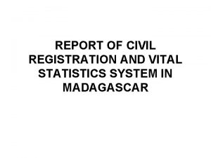 REPORT OF CIVIL REGISTRATION AND VITAL STATISTICS SYSTEM