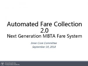 Automated Fare Collection 2 0 Next Generation MBTA