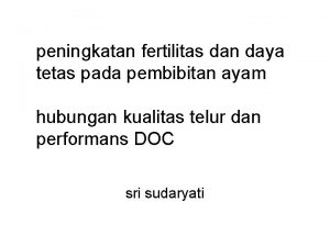 peningkatan fertilitas dan daya tetas pada pembibitan ayam