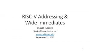 RISCV Addressing Wide Immediates CS 3432 Fall 2020