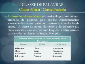 CLASSE DE PALAVRAS Classe Aberta Classe Fechada A
