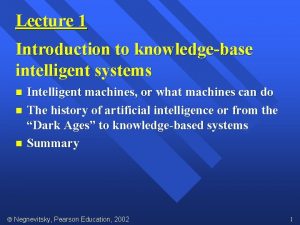 Lecture 1 Introduction to knowledgebase intelligent systems Intelligent