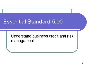 Essential Standard 5 00 Understand business credit and