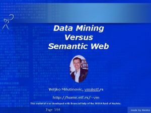 Data Mining Versus Semantic Web Veljko Milutinovic vmetf