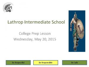 Lathrop Intermediate School College Prep Lesson Wednesday May