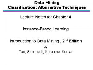 Data Mining Classification Alternative Techniques Lecture Notes for