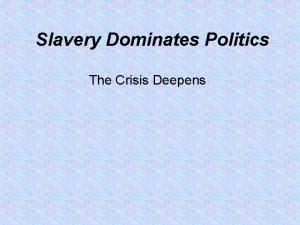 Slavery Dominates Politics The Crisis Deepens Whig Party