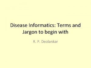 Disease Informatics Terms and Jargon to begin with