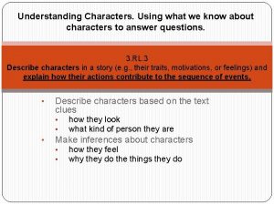 Understanding Characters Using what we know about characters