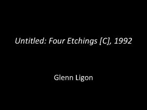 Untitled Four Etchings C 1992 Glenn Ligon Read
