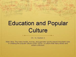 Education and Popular Culture Ch 13 Section 3
