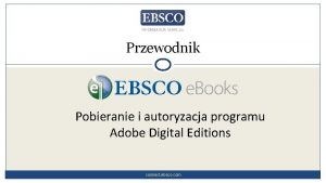 Przewodnik Pobieranie i autoryzacja programu Adobe Digital Editions